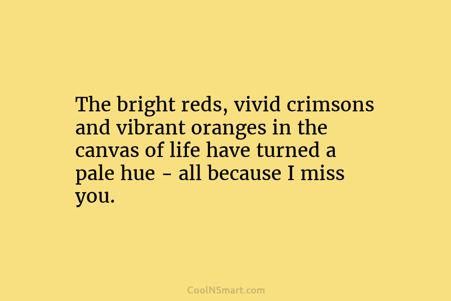 The bright reds, vivid crimsons and vibrant oranges in the canvas of life have turned...