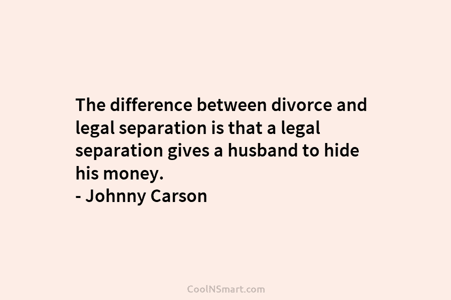The difference between divorce and legal separation is that a legal separation gives a husband...