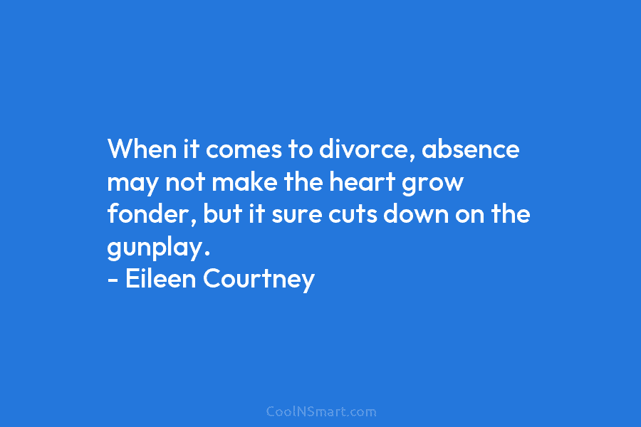 When it comes to divorce, absence may not make the heart grow fonder, but it...