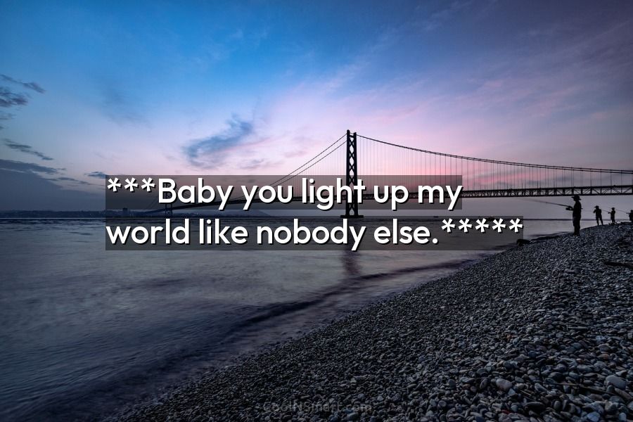 Quote: ***Baby you up world like nobody else.***** - CoolNSmart