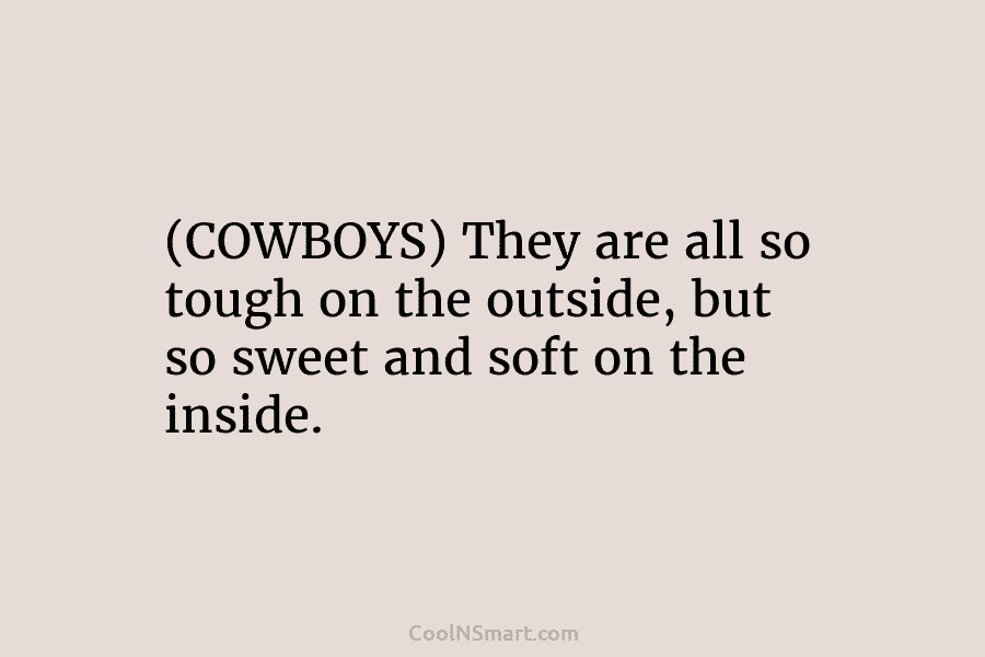 (COWBOYS) They are all so tough on the outside, but so sweet and soft on...