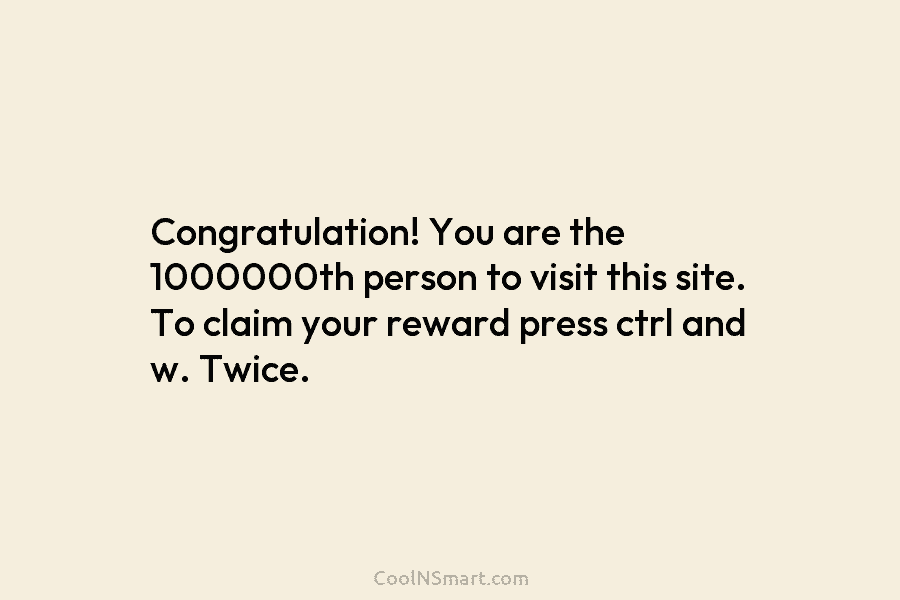 Congratulation! You are the 1000000th person to visit this site. To claim your reward press...