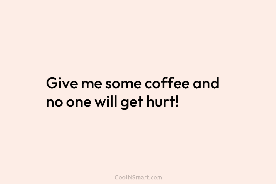 Give me some coffee and no one will get hurt!