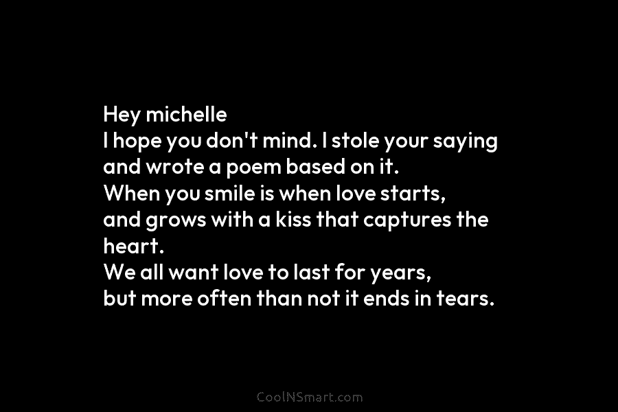 Hey michelle I hope you don’t mind. I stole your saying and wrote a poem based on it. When you...