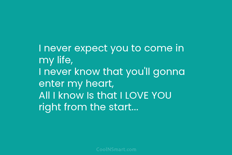 I never expect you to come in my life, I never know that you’ll gonna enter my heart, All I...