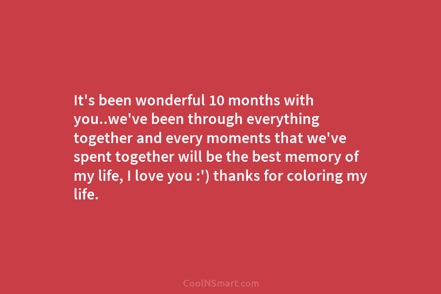 It’s been wonderful 10 months with you..we’ve been through everything together and every moments that...