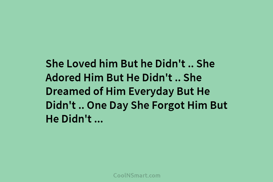 She Loved him But he Didn’t .. She Adored Him But He Didn’t .. She Dreamed of Him Everyday But...
