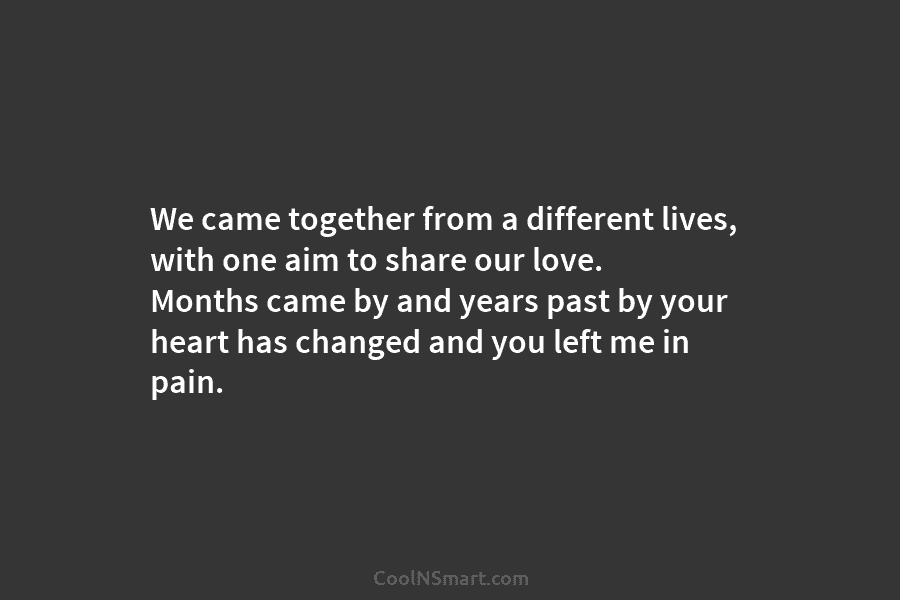 We came together from a different lives, with one aim to share our love. Months came by and years past...