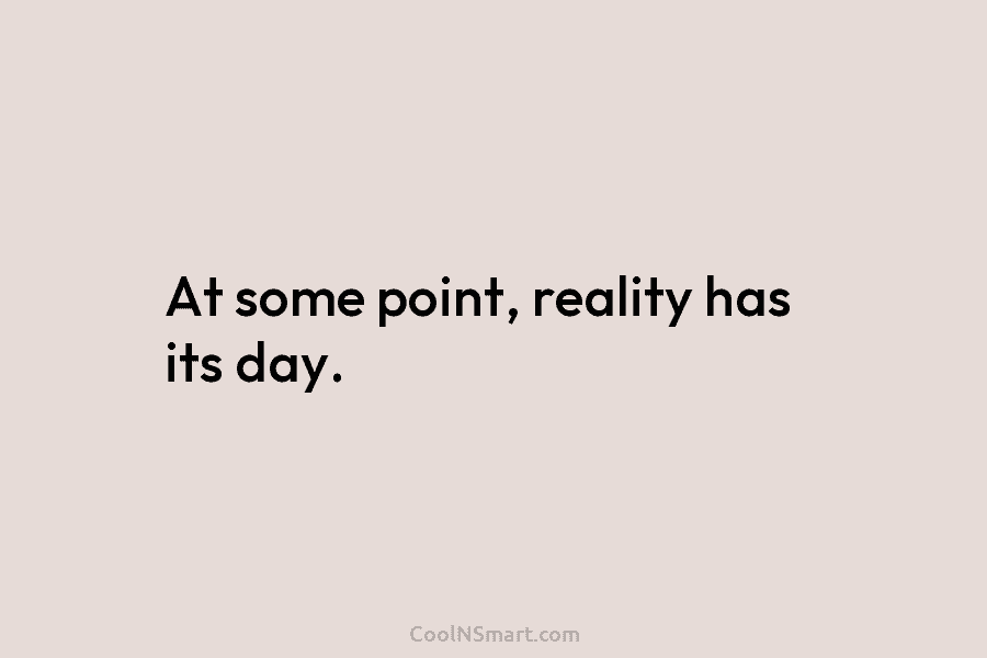 At some point, reality has its day.