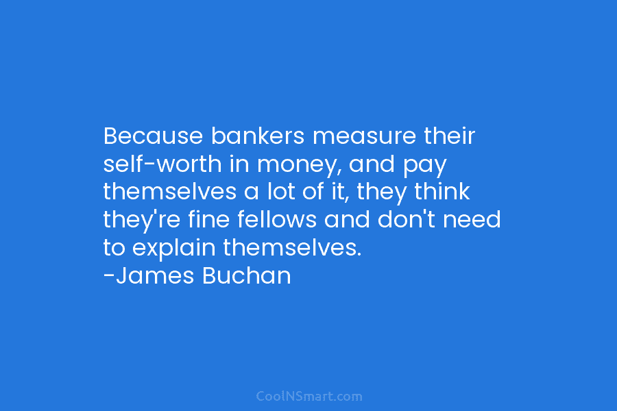 Because bankers measure their self-worth in money, and pay themselves a lot of it, they...