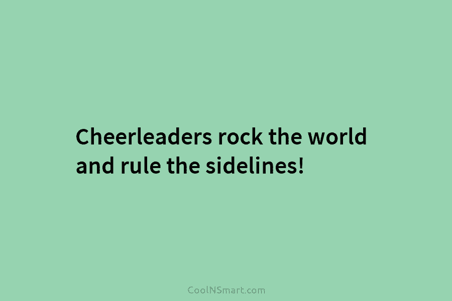 Cheerleaders rock the world and rule the sidelines!