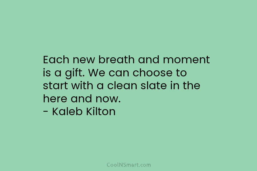 Each new breath and moment is a gift. We can choose to start with a...