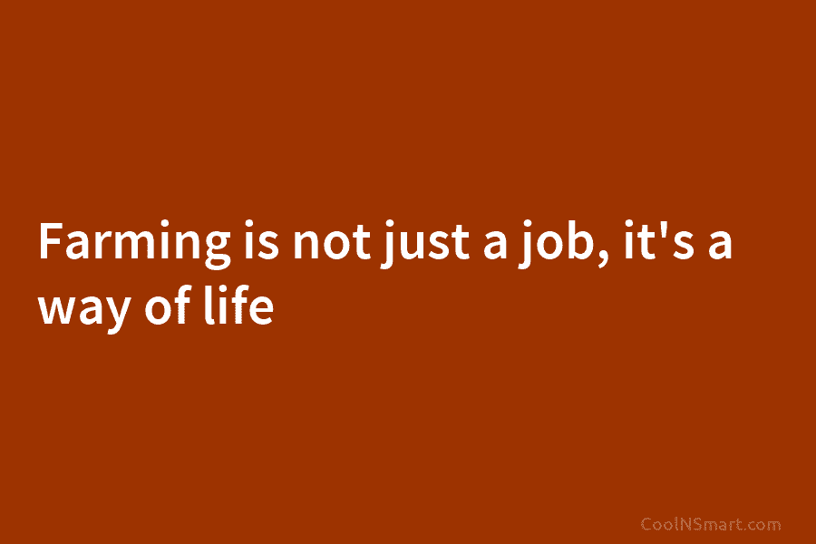 Farming is not just a job, it’s a way of life