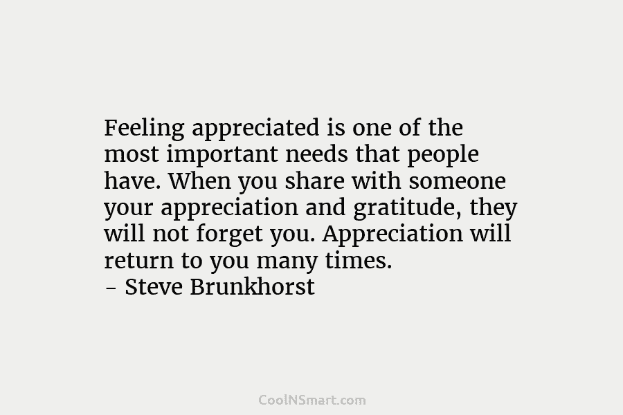 Feeling appreciated is one of the most important needs that people have. When you share with someone your appreciation and...