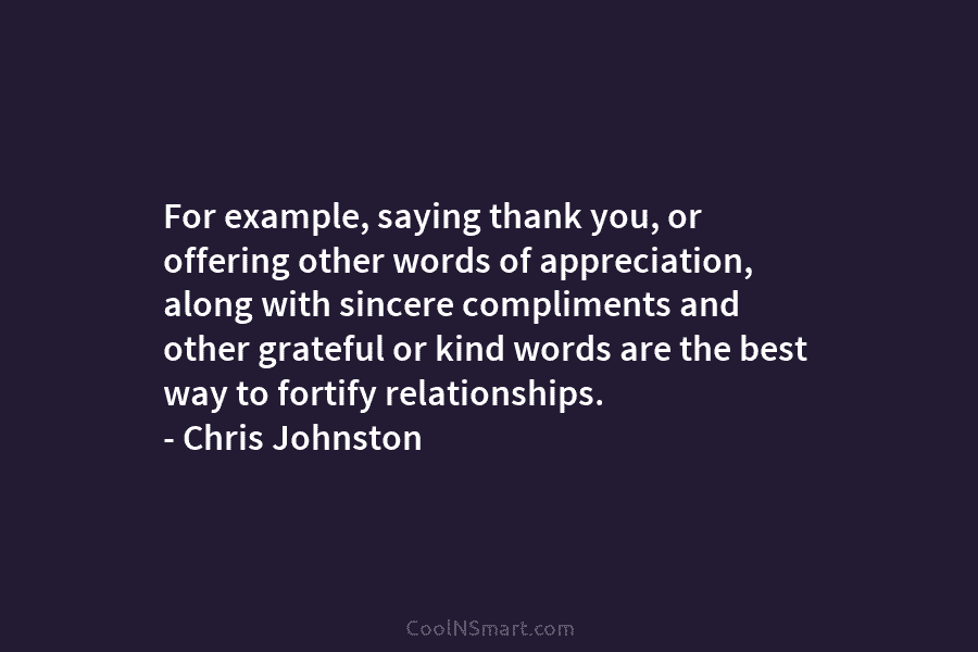 For example, saying thank you, or offering other words of appreciation, along with sincere compliments and other grateful or kind...