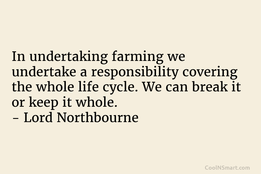 In undertaking farming we undertake a responsibility covering the whole life cycle. We can break...