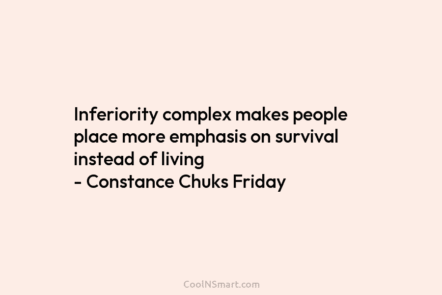 Inferiority complex makes people place more emphasis on survival instead of living – Constance Chuks Friday