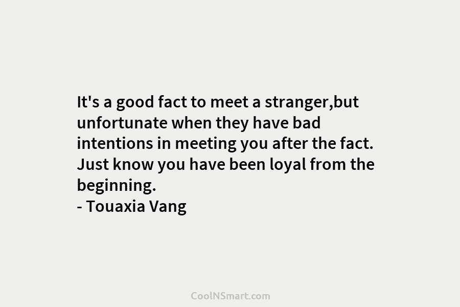 It’s a good fact to meet a stranger,but unfortunate when they have bad intentions in...