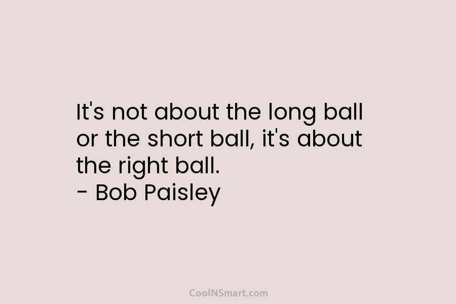 It’s not about the long ball or the short ball, it’s about the right ball....