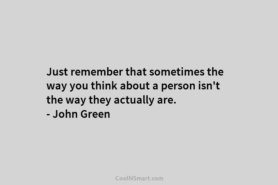 Just remember that sometimes the way you think about a person isn’t the way they...