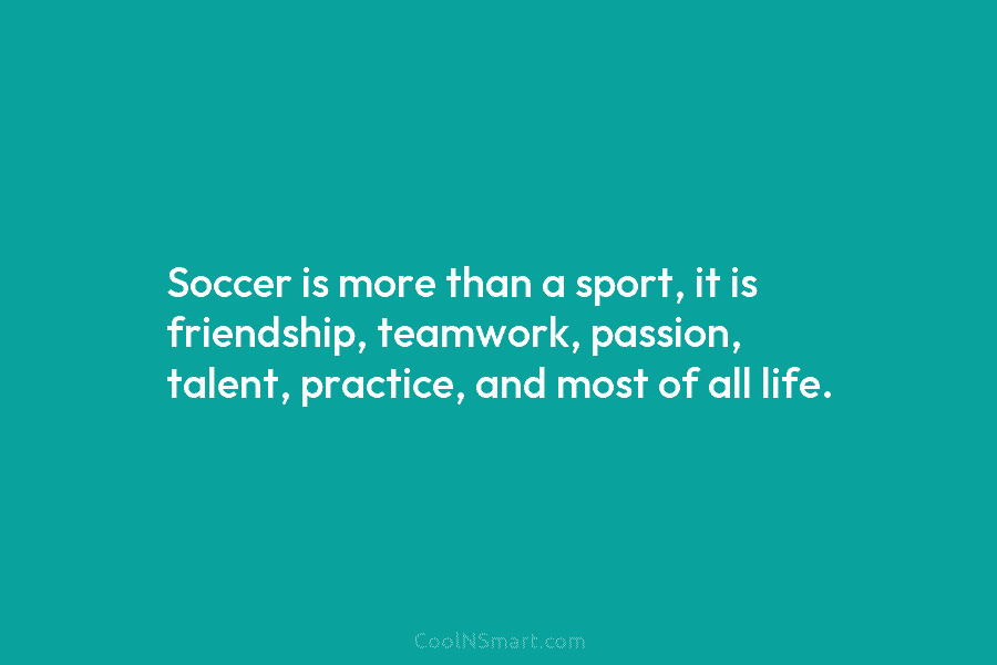 Quote: Soccer is more than a sport, it... - CoolNSmart