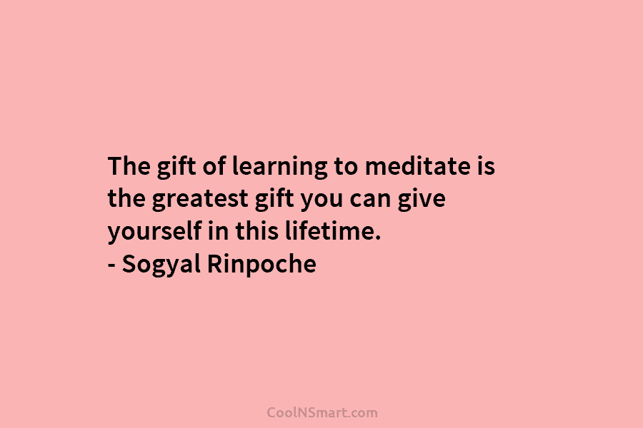 The gift of learning to meditate is the greatest gift you can give yourself in...