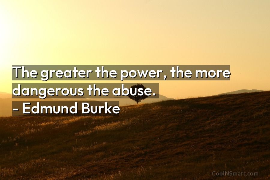 the greater the power the more dangerous the abuse essay