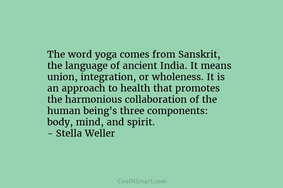 The word yoga comes from Sanskrit, the language of ancient India. It means union, integration, or wholeness. It is an...