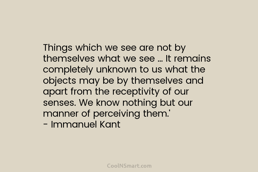Things which we see are not by themselves what we see … It remains completely...