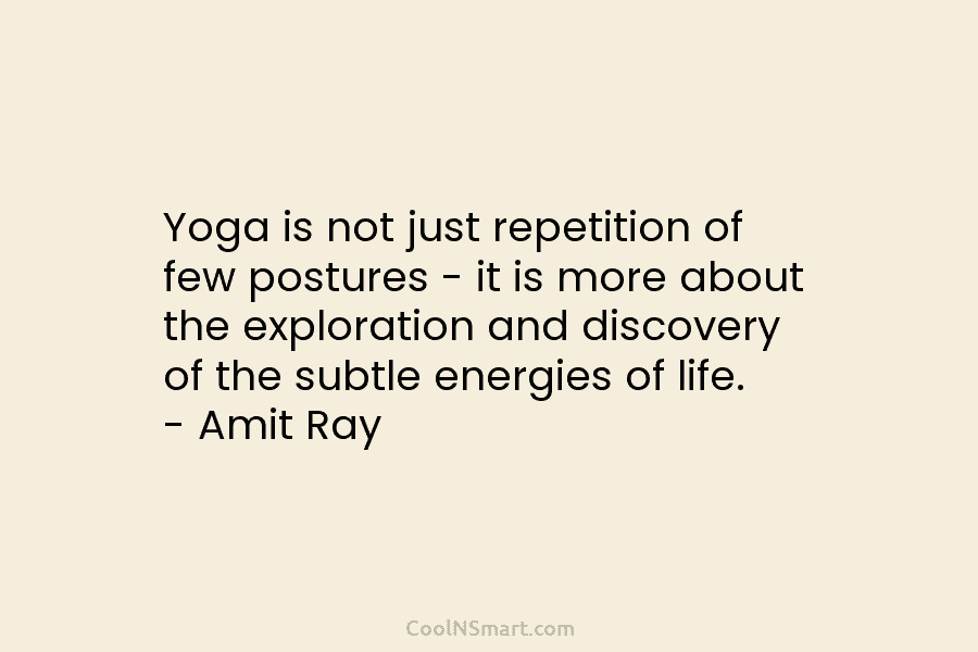 Yoga is not just repetition of few postures – it is more about the exploration...