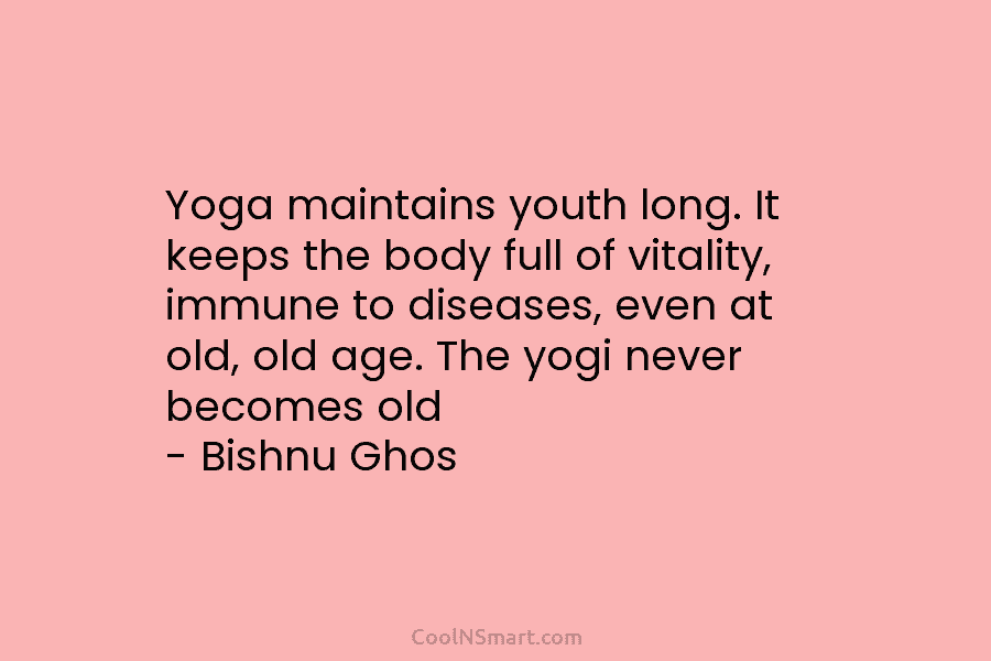 Yoga maintains youth long. It keeps the body full of vitality, immune to diseases, even at old, old age. The...
