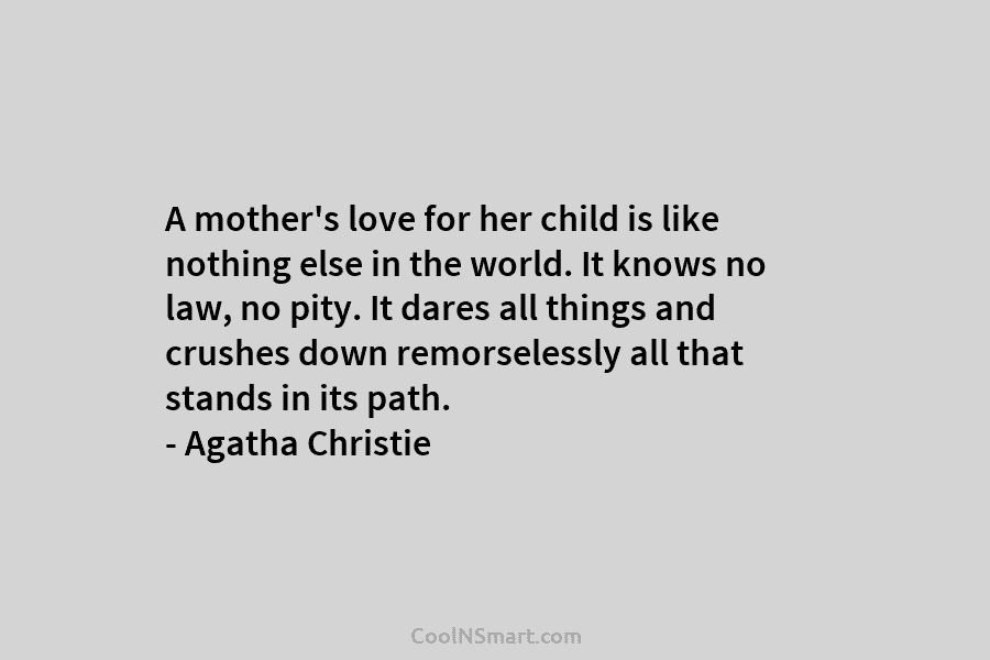 A mother’s love for her child is like nothing else in the world. It knows...