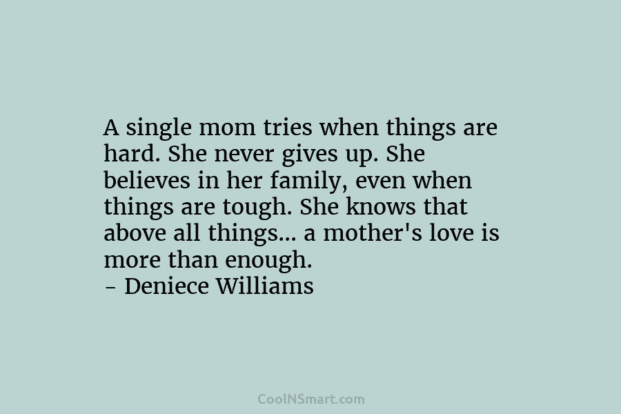 A single mom tries when things are hard. She never gives up. She believes in...