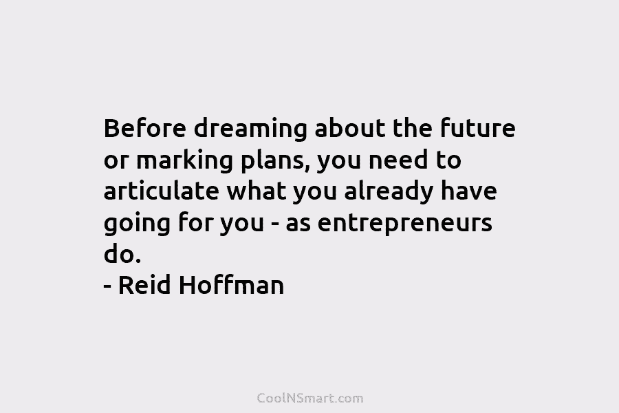 Before dreaming about the future or marking plans, you need to articulate what you already have going for you –...
