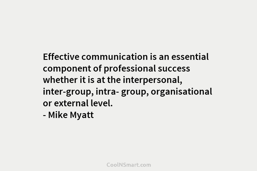Effective communication is an essential component of professional success whether it is at the interpersonal, inter-group, intra- group, organisational or...