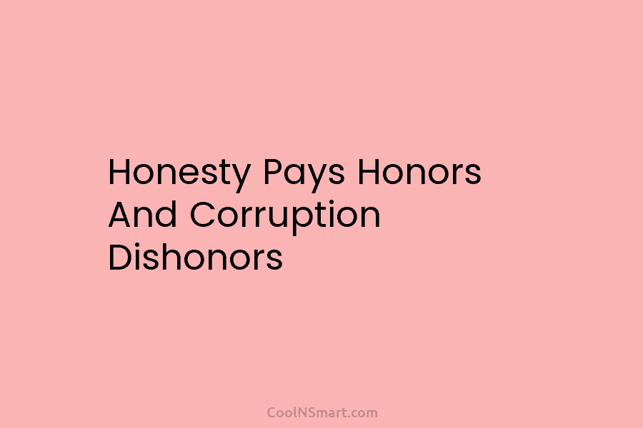 Honesty Pays Honors And Corruption Dishonors