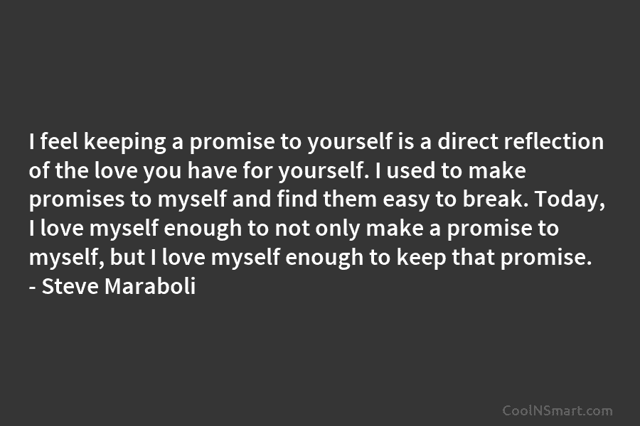 I feel keeping a promise to yourself is a direct reflection of the love you have for yourself. I used...