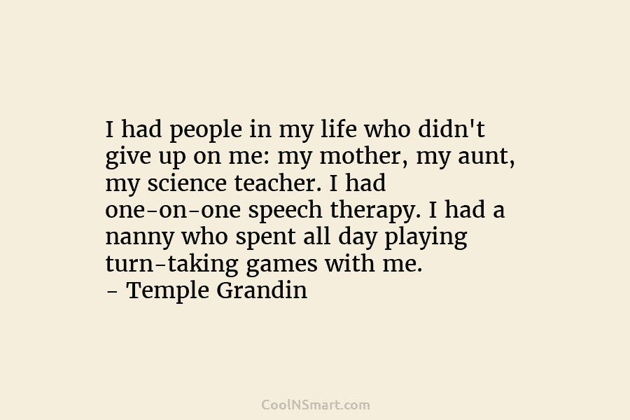 I had people in my life who didn’t give up on me: my mother, my aunt, my science teacher. I...