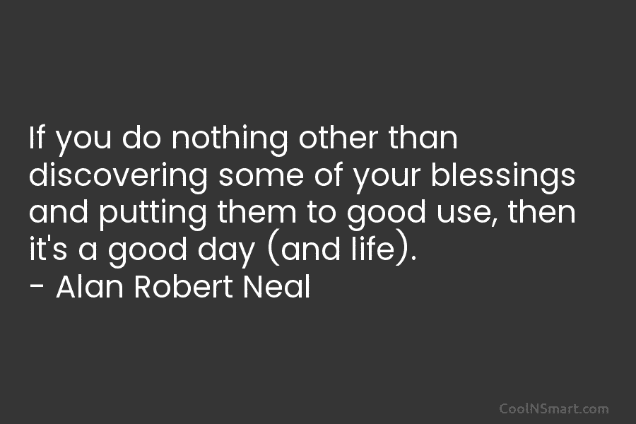 If you do nothing other than discovering some of your blessings and putting them to good use, then it’s a...