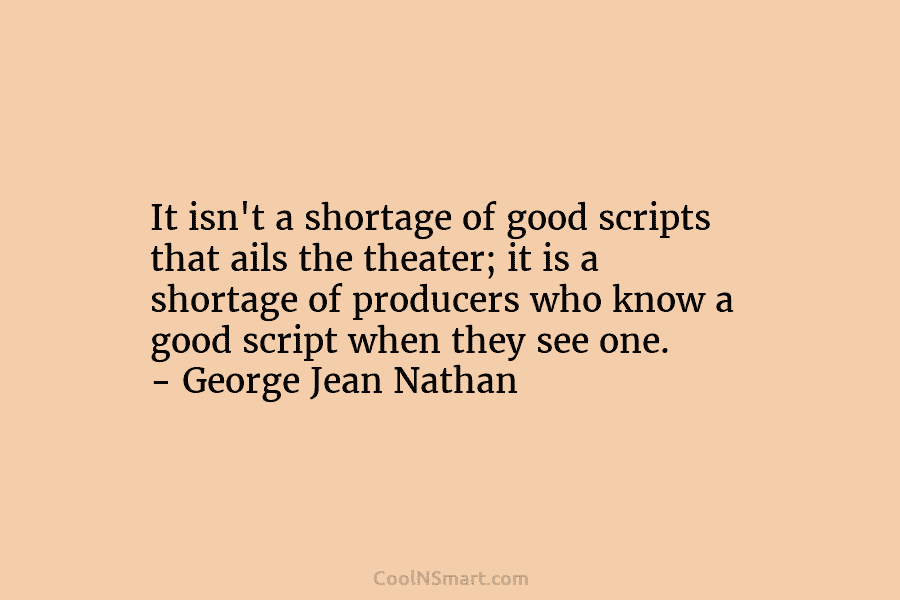 It isn’t a shortage of good scripts that ails the theater; it is a shortage of producers who know a...