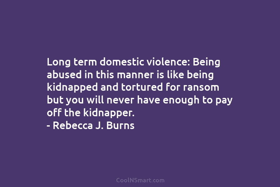 Long term domestic violence: Being abused in this manner is like being kidnapped and tortured...