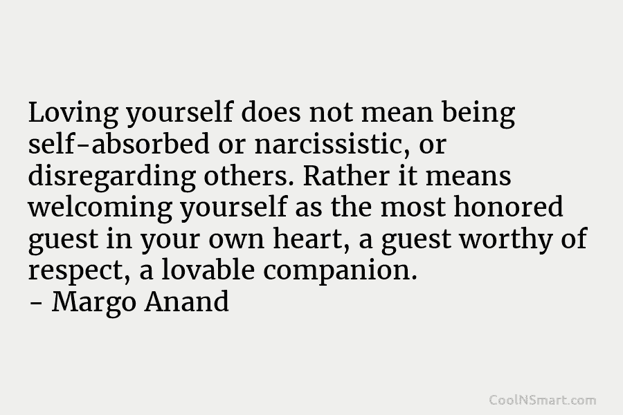 Loving yourself does not mean being self-absorbed or narcissistic, or disregarding others. Rather it means welcoming yourself as the most...