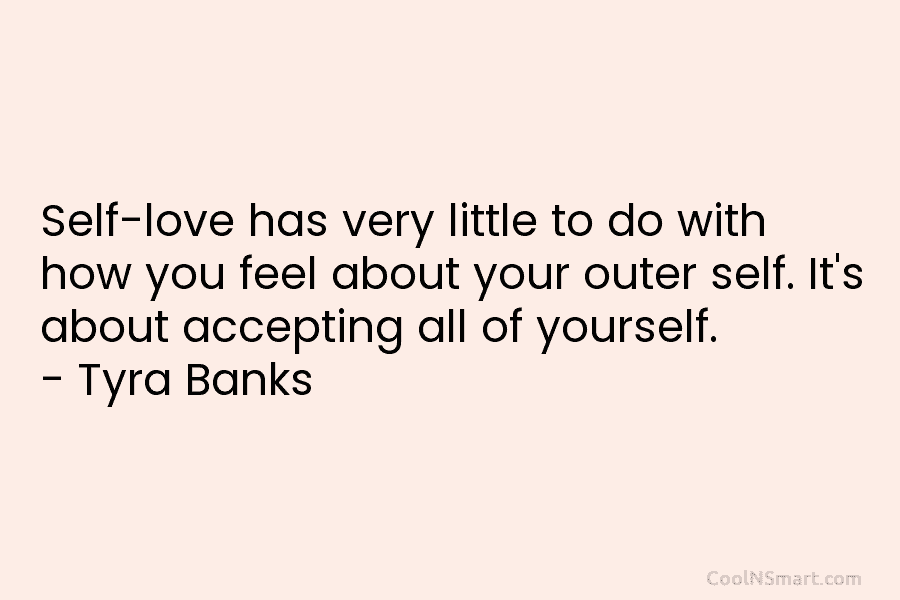 Self-love has very little to do with how you feel about your outer self. It’s...