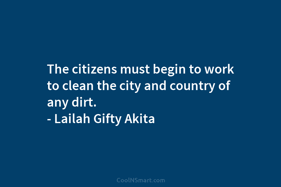 The citizens must begin to work to clean the city and country of any dirt....
