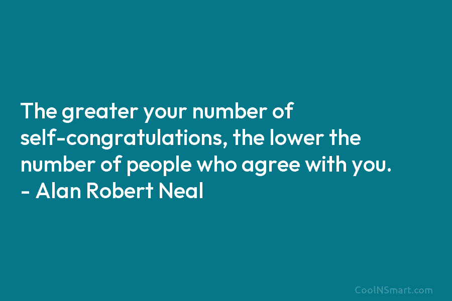The greater your number of self-congratulations, the lower the number of people who agree with...