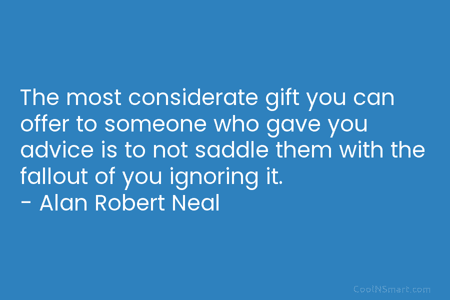 The most considerate gift you can offer to someone who gave you advice is to...