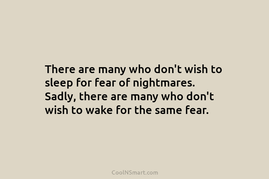 There are many who don’t wish to sleep for fear of nightmares. Sadly, there are...