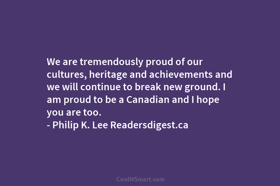 We are tremendously proud of our cultures, heritage and achievements and we will continue to break new ground. I am...