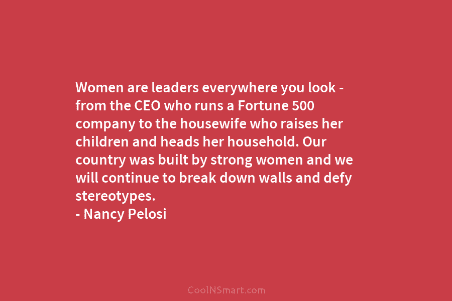 Women are leaders everywhere you look – from the CEO who runs a Fortune 500...