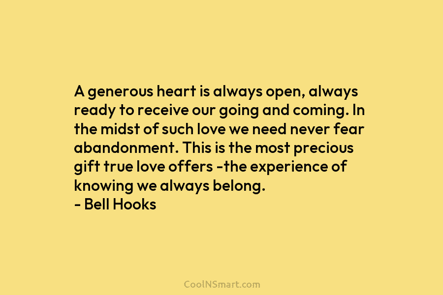 A generous heart is always open, always ready to receive our going and coming. In the midst of such love...